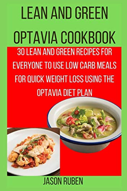 Lean and Green Optavia Cookbook  30 Lean And Green Recipes For Everyone To Use Low Carb Meals For Quick Weight Loss Using The Optavia Diet Plan  Optavia Lean and Green Recipes