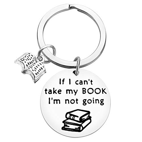 Book Lover Gift Reading Book Club Keychain If I Can t Take My Book I m Not Going Keyring Book Jewelry Bookworm Gift Book Lover Gift Librarian Gift Bibliophile Gifts for Women men Reader Writers