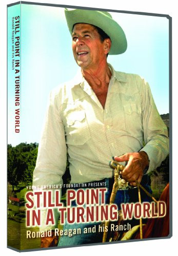 Still Point In A Turning World  Ronald Reagan and his Ranch