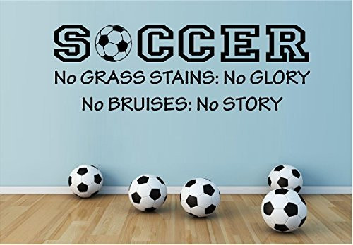 Soccer No Grass Stains No Glory No Bruises No Story Vinyl Wall Decal 6x18 Wall Decal Sticker Boys Room Sports Ball