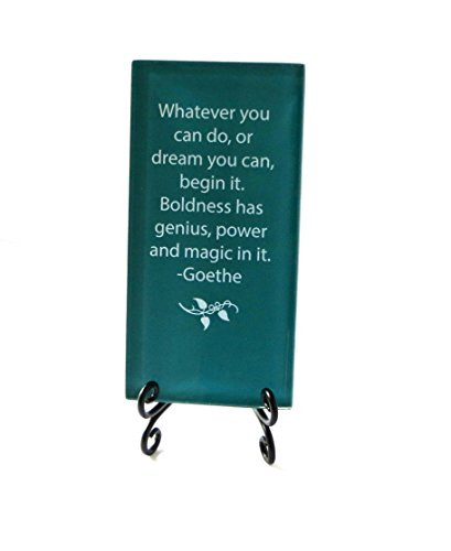Whatever You Can, Or Dream You Can, Begin It Inspirational Glass Plaque. Inspiration and Encouragement For Your Desk. By Lifeforce Glass. Dark Teal.
