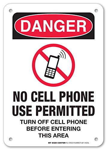 Danger No Cell Phone Use Permitted Turn Off Cell Phone Before Entering This Area Sign   Made in USA   10  X 7     040 Rust Free Aluminum   UV Protected and Weatherproof   A81 442AL