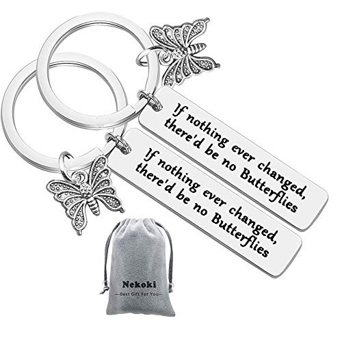 If Nothing Ever Changed There d Be No Butterflies Keychain Back to School Gift Inspirational Keychain Graduation Gift Best Friend Encouragement Gifts