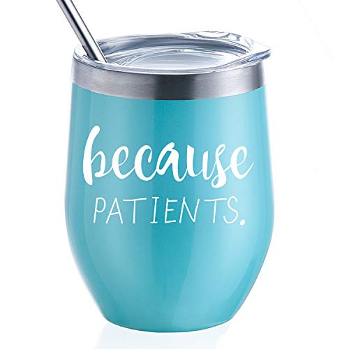 Because Patients | 12oz Stainless Steel Wine Tumbler with Lid and Straw | Unique Gift Idea for Dentist, Hygienist, Doctor, Physician, Nurse - Perfect Birthday and Graduation Gifts for Men or Women Because Patients | 12oz Stainless Steel Wine Tumbler with Lid and Straw | Unique Gift Idea for Dentist, Hygienist, Doctor, Physician, Nurse - Perfect Birthday and Graduation Gifts for Men or Women