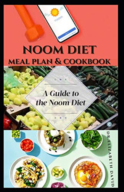 NOOM DIET MEAL PLAN   COOKBOOK  Delicious Recipes   Meal Plan For Losing Weight  Resetting Your Metabolism and Living Healthy Includes Everything You Need To Know To Get Started