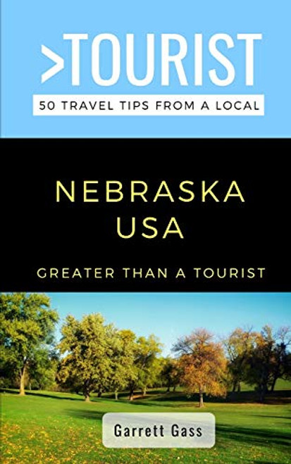 Greater Than a Tourist Nebraska 50 Travel Tips from a Local Greater Than a Tourist Nebraska 50 Travel Tips from a Local