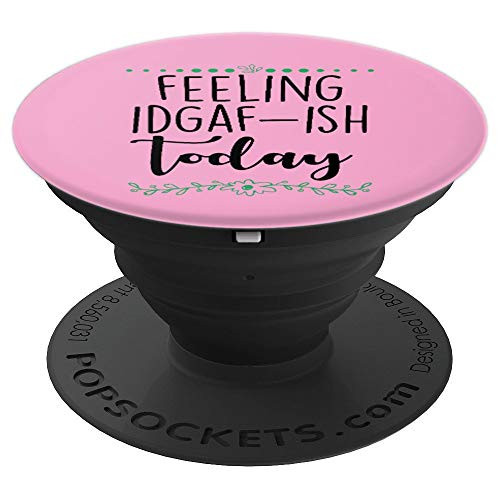 Feeling IDGAF ish Today Funny Teen Slang Gift PopSockets Grip and Stand for Phones and Tablets