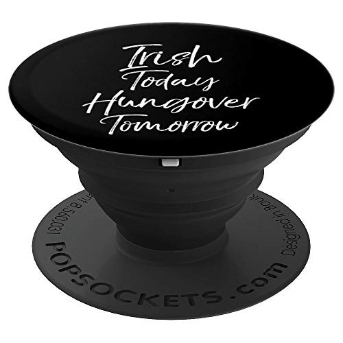 Funny St  Patrick s Day Quote Irish Today Hungover Tomorrow PopSockets Grip and Stand for Phones and Tablets