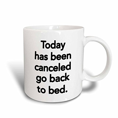 3dRose mug 163873 1 Today Has Been Canceled Go Back To Bed  Black Ceramic Mug  11 Ounce