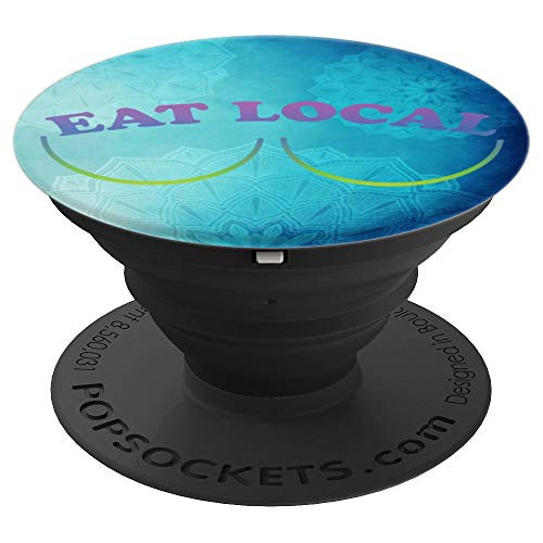 Breastfeeding Mom Eat Local Funny Meme Design PopSockets Grip and Stand for Phones and Tablets