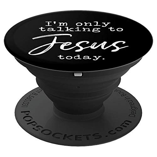 I m Only Talking to Jesus Today Christian Shirt and Gifts PopSockets Grip and Stand for Phones and Tablets