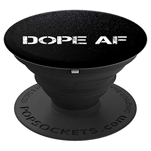 Dope AF Im dope and I know it gear PopSockets Grip and Stand for Phones and Tablets