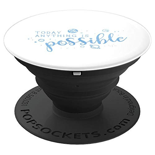 Today Anything Is Possible Inspirational Quote Gift PopSockets Grip and Stand for Phones and Tablets