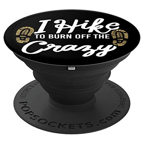 I Hike To Burn Off The Crazy Gift   Hiking Nature Outdoor PopSockets Grip and Stand for Phones and Tablets