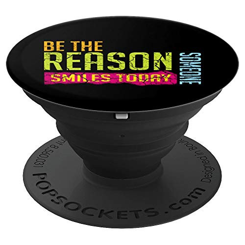 Positive Motivation Be The Reason Someone SMILES Today Gift PopSockets Grip and Stand for Phones and Tablets