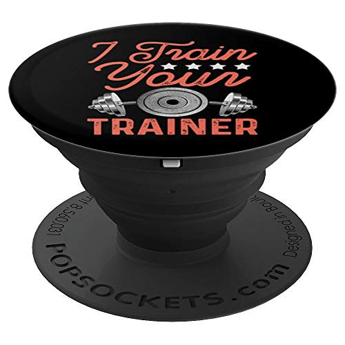 I Train Your Trainer Fitness Gym Workout Weightlifter PopSockets Grip and Stand for Phones and Tablets I Train Your Trainer Fitness Gym Workout Weightlifter PopSockets Grip and Stand for Phones and Tablets