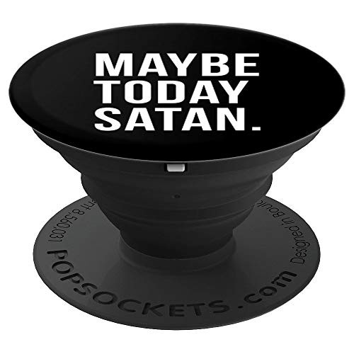 Maybe Today Satan Sarcastic Religion Jesus God Funny Church PopSockets Grip and Stand for Phones and Tablets