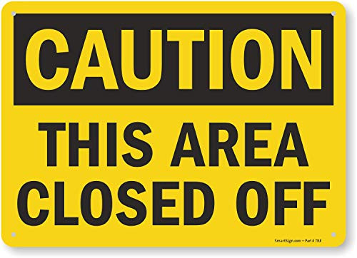 Caution   This Area Closed Off  Sign By SmartSign   10  x 14  Aluminum