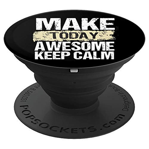 Make Today Awesome Keep Calm PopSockets Grip and Stand for Phones and Tablets