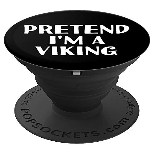PRETEND I M A VIKING Funny Halloween DIY Costume PopSockets Grip and Stand for Phones and Tablets
