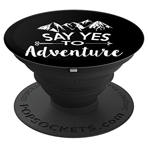 Say Yes To Adventure Hiking Travel Explorer Gift PopSockets Grip and Stand for Phones and Tablets