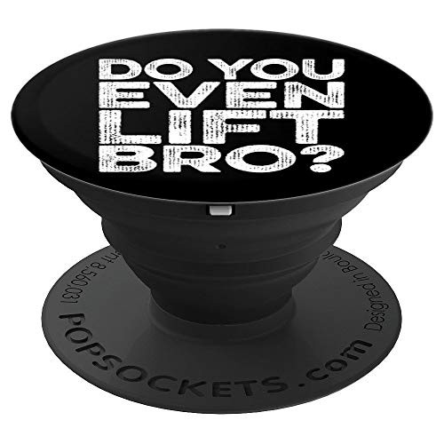 Do You Even Lift Bro Gym Workout Weight Training Lifting PopSockets Grip and Stand for Phones and Tablets Do You Even Lift Bro Gym Workout Weight Training Lifting PopSockets Grip and Stand for Phones and Tablets