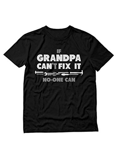 If Grandpa Can t Fix It No One Can Funny Shirt for Granddad Papa T Shirt Medium Black