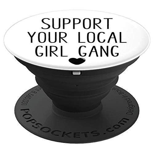Support Your Local Girl Gang   Uplifting Trendy Slogan PopSockets Grip and Stand for Phones and Tablets
