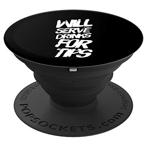 Funny Bartender Gift Will Serve Drinks For Tips PopSockets Grip and Stand for Phones and Tablets