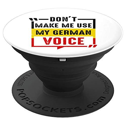 Don t Make Me Use My German Voice PopSockets Grip and Stand for Phones and Tablets