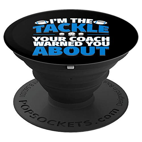 Tackle Your Coach Warned You About   Football Lineman PopSockets Grip and Stand for Phones and Tablets