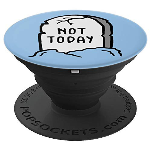 Funny Sarcastic Not Today Grave PopSockets Grip and Stand for Phones and Tablets