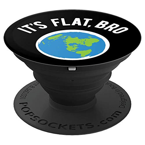Flat Earth Its Flat Bro Anti Globe Space Conspiracy Gift PopSockets Grip and Stand for Phones and Tablets