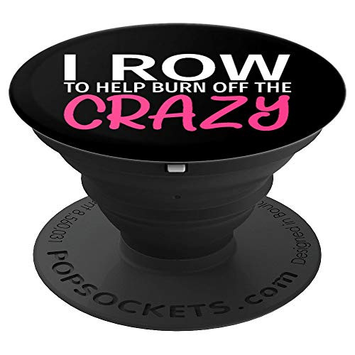 I Row to Burn Off The Crazy Funny Rower PopSockets Grip and Stand for Phones and Tablets I Row to Burn Off The Crazy Funny Rower PopSockets Grip and Stand for Phones and Tablets