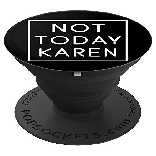 Not Today Karen Shirt Millennial Quote Funny Meme Sarcastic PopSockets Grip and Stand for Phones and Tablets