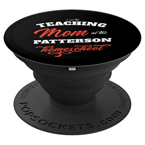 Teaching Mom at the PATTERSON Homeschool   Gift Mom Teacher PopSockets Grip and Stand for Phones and Tablets