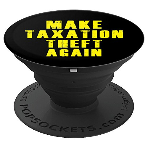 Libertarian Ancap Anarcho Capitalist Taxation is Theft PopSockets Grip and Stand for Phones and Tablets