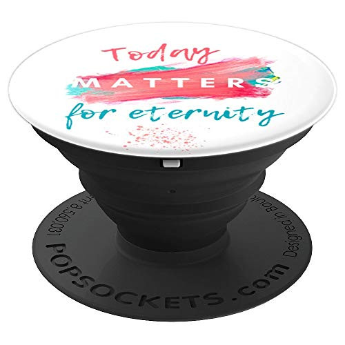 Today Matters for Eternity PopSockets Grip and Stand for Phones and Tablets
