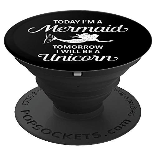 Today I m A Mermaid  Tomorrow I Will Be A Unicorn PopSockets Grip and Stand for Phones and Tablets
