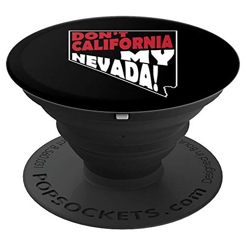 Don t California My Nevada NV CA State Outline BLK PopSockets Grip and Stand for Phones and Tablets