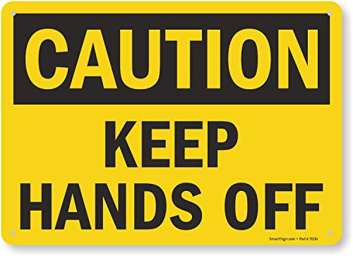 SmartSign Caution Keep Hands Off Sign 10 x 14 Aluminum SmartSign Caution Keep Hands Off Sign 10 x 14 Aluminum