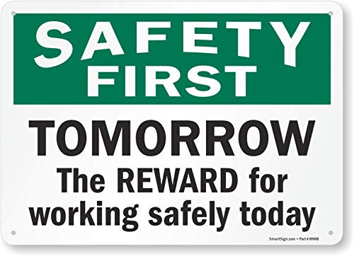 SmartSign  Safety First   Work Safe Today Reward Tomorrow  Sign   10  x 14  Aluminum