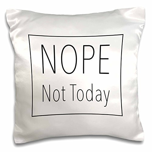 3D Rose NOPE NOT TODAY  Pillow Case 16  x 16