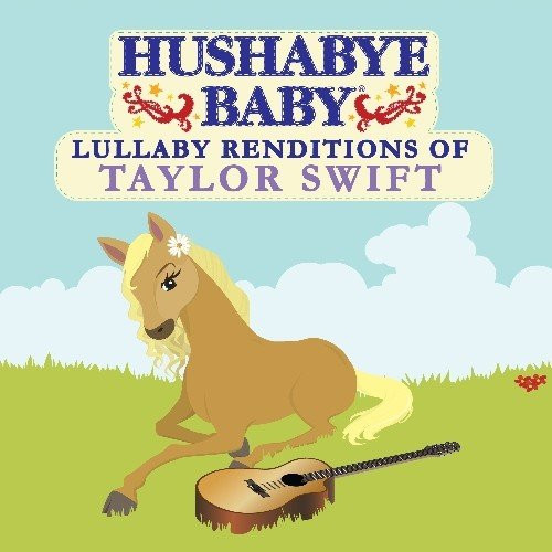 Hushabye Baby  Lullaby Renditions of Taylor Swift