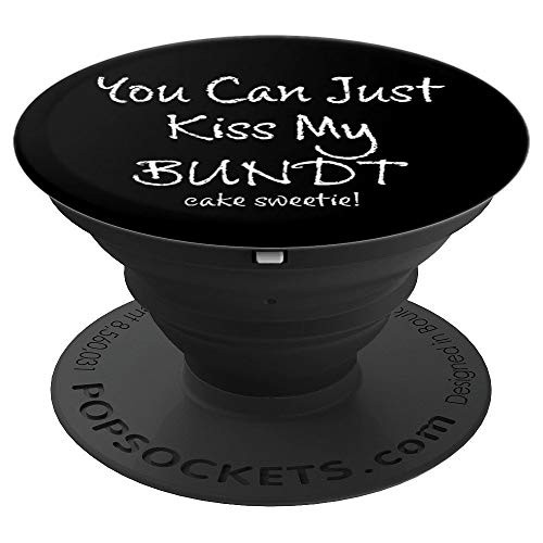 KISS MY BUNDT CAKE SWEETIE FUNNY SOUTHERN CHEF KITCHEN COOK PopSockets Grip and Stand for Phones and Tablets