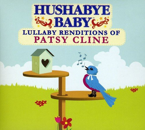 Hushabye Baby  Lullabye Renditions of Patsy Cline