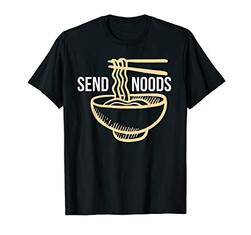 Send Noods Ramen Noodles T Shirt Send Noods Ramen Noodles T Shirt
