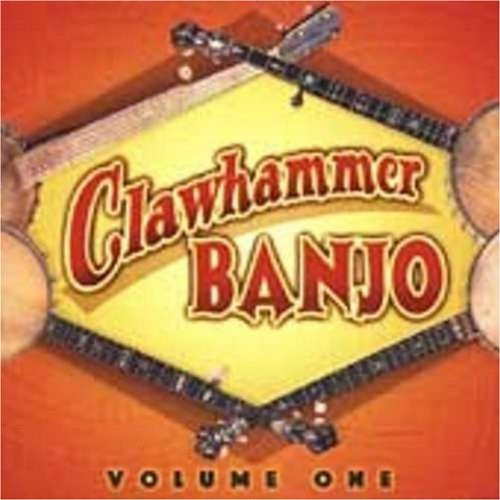 Clawhammer Banjo Volume One Clawhammer Banjo Volume One