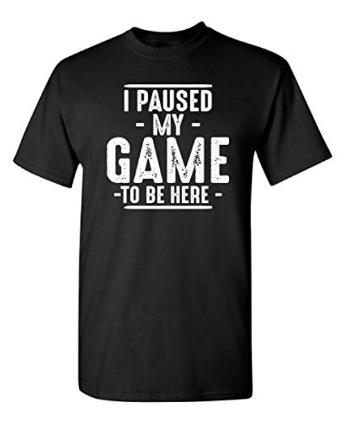 Paused My Game Graphic Novelty Sarcastic Funny T Shirt L Black Paused My Game Graphic Novelty Sarcastic Funny T Shirt L Black