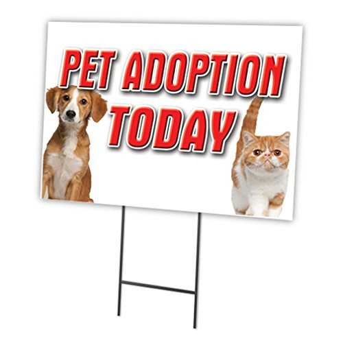 PET Adoption Today 12 x16  Yard Sign   Stake Outdoor Plastic coroplast Window